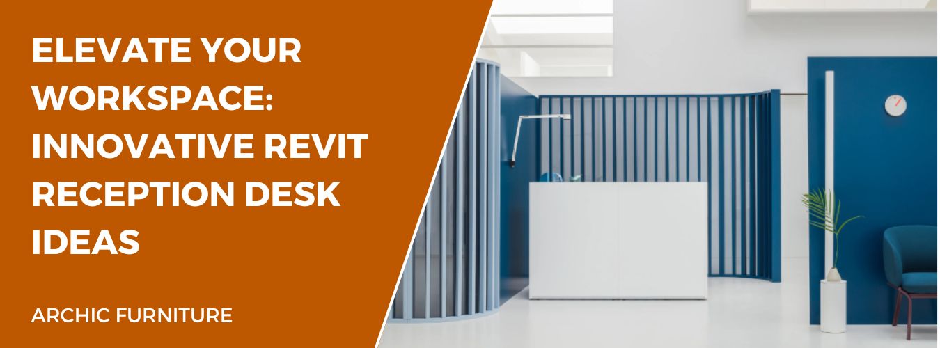 Elevate Your Workspace: Innovative Revit Reception Desk Ideas