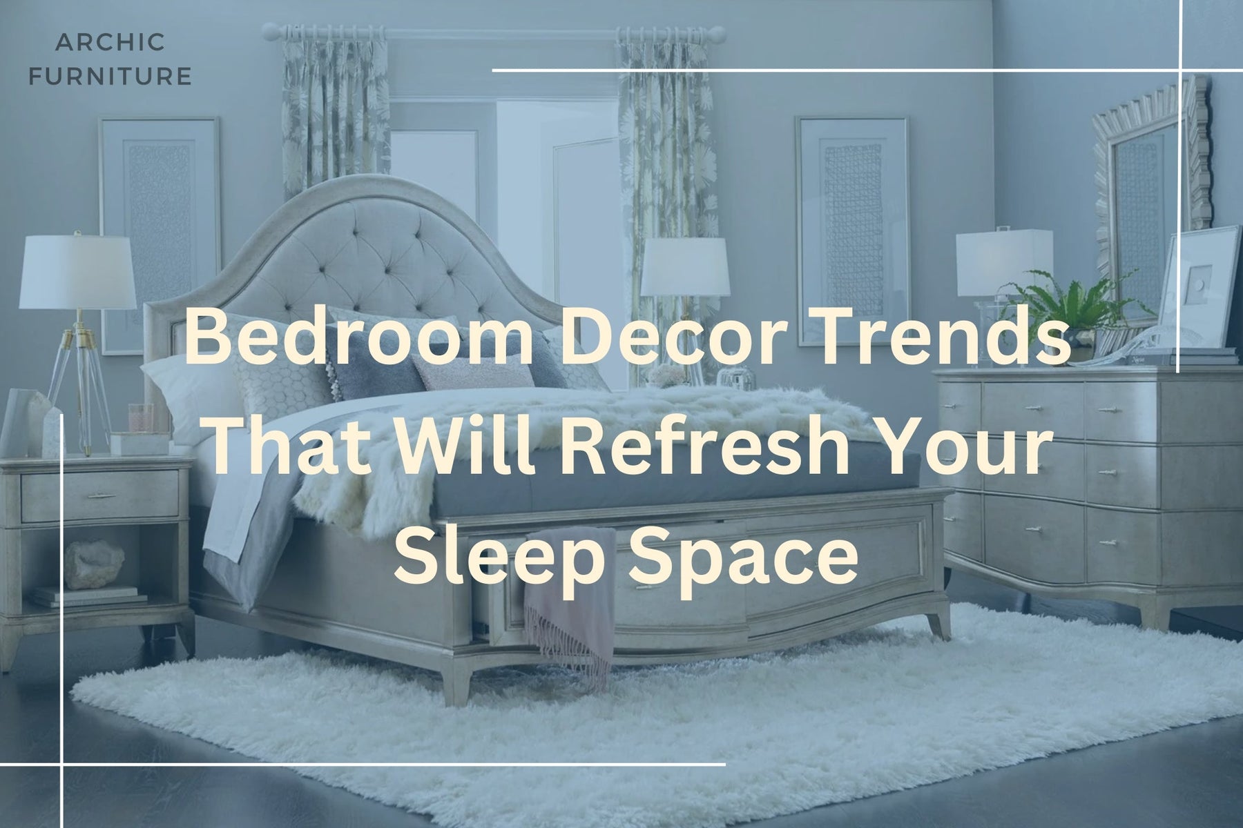 Bedroom Decor Trends That Will Refresh Your Sleep Space