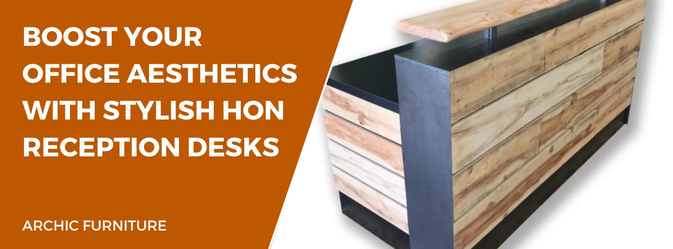 Boost Your Office Aesthetics with Stylish HON Reception Desks