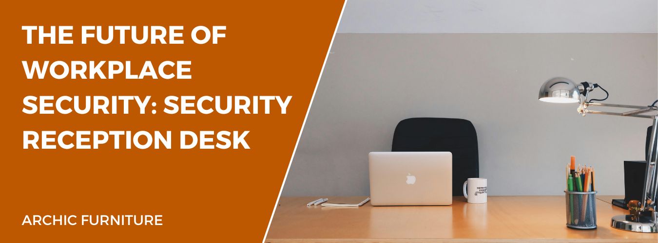 The Future of Workplace Security: Security Reception Desk