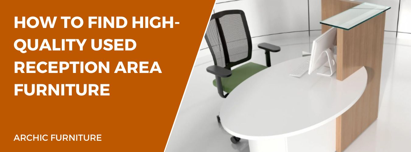 How to Find High-Quality Used Reception Area Furniture