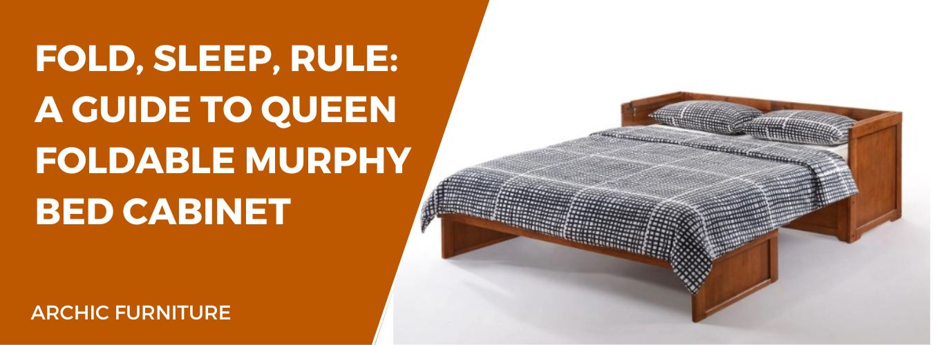 Fold, Sleep, Rule: A Guide to Queen Foldable Murphy Bed Cabinet