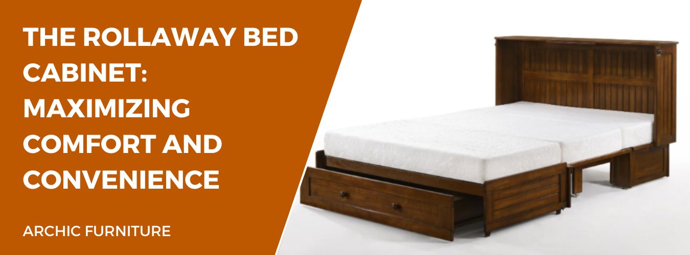 The Rollaway Bed Cabinet: Maximizing Comfort and Convenience