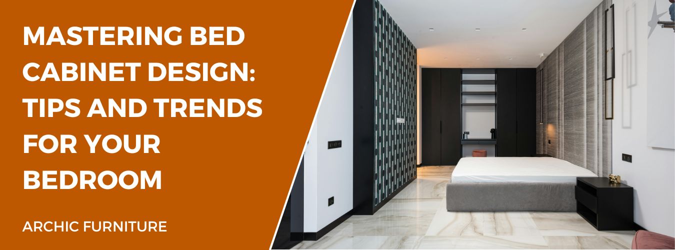 Mastering Bed Cabinet Design: Tips and Trends for Your Bedroom