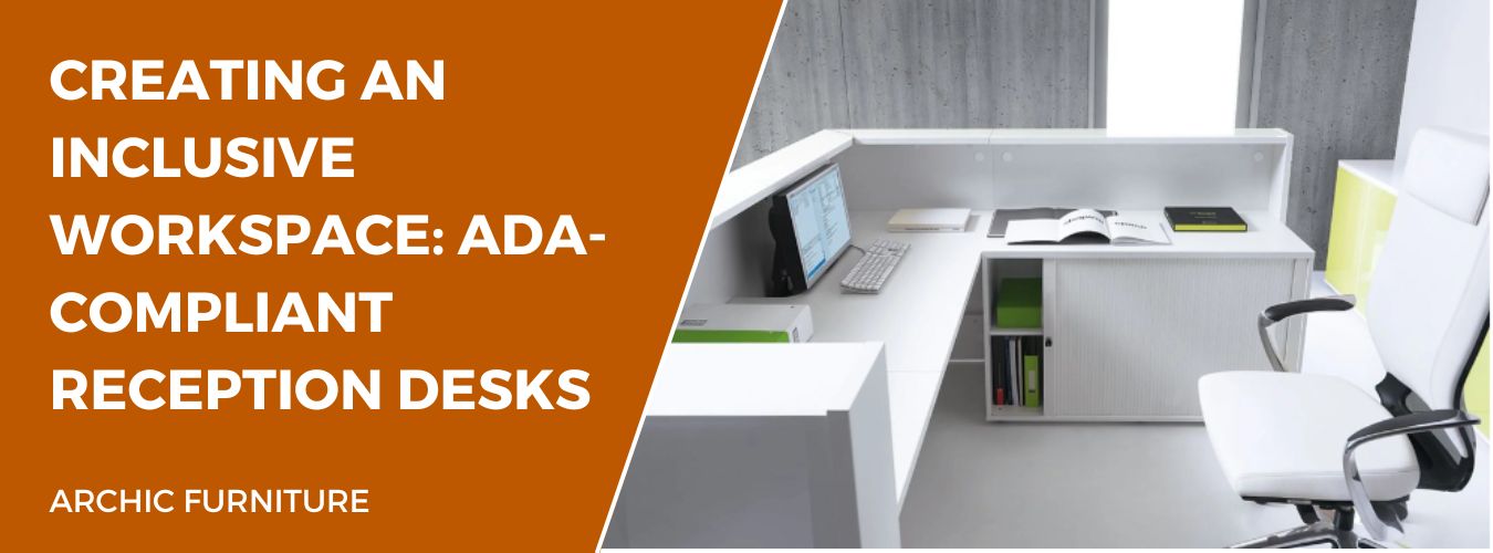 Creating an Inclusive Workspace: ADA-Compliant Reception Desks