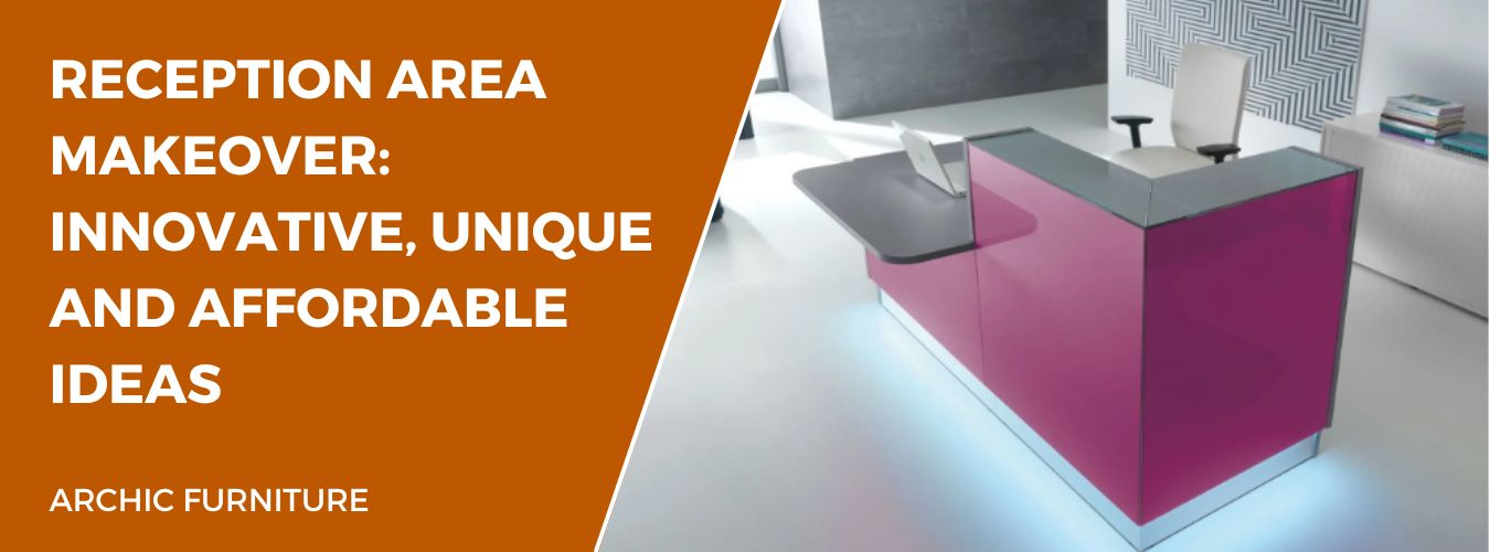 Reception Area Makeover: Innovative, Unique and Affordable Ideas