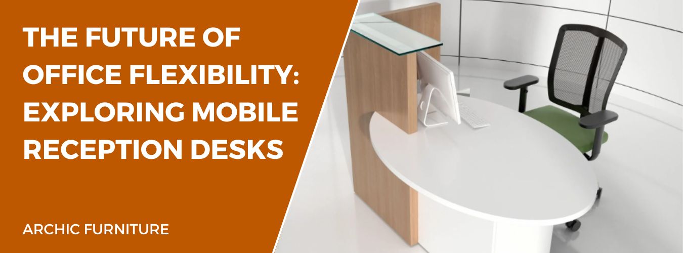 The Future of Office Flexibility: Exploring Mobile Reception Desks