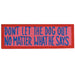 RAM Outdoor Décor Don'T Let The Dog Out - No Matter What He Says - Wall Sign ODR228